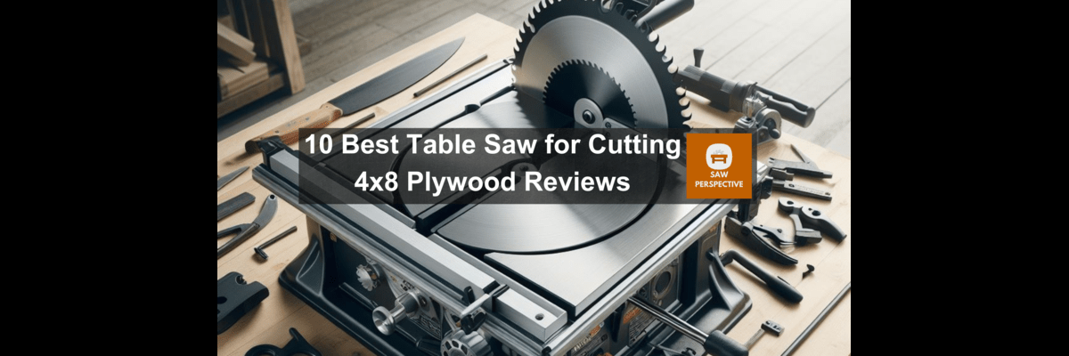 Table Saw for Cutting 4x8 Plywood