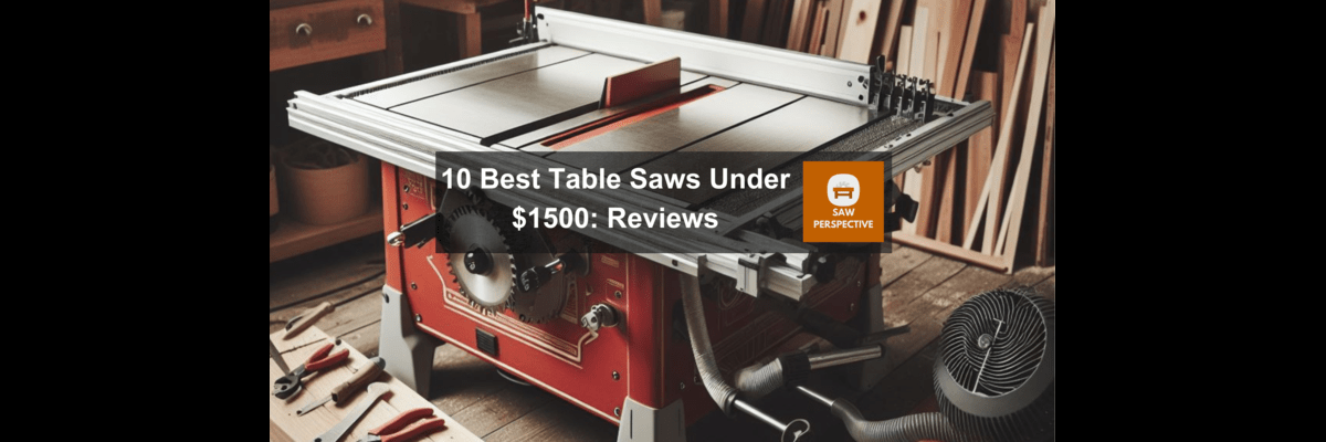 Table Saw Under $1500