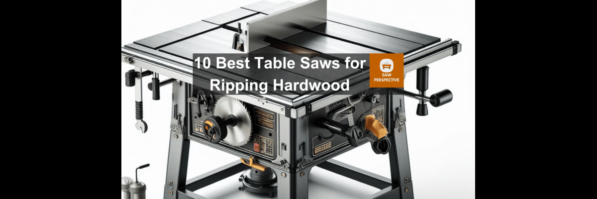 Table Saw For Ripping Hardwood