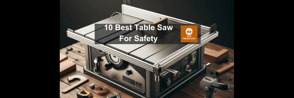 Table Saw For Safety