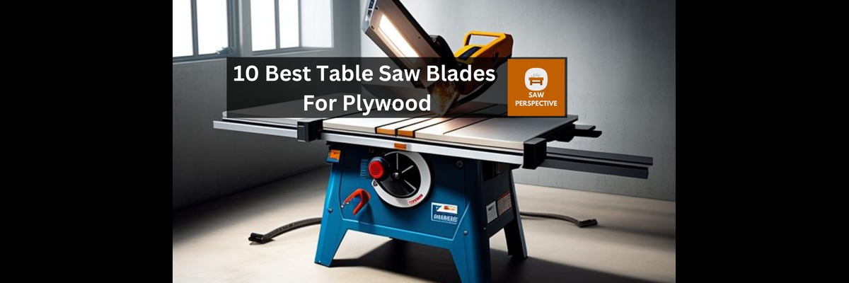 Table Saw Blade For Plywood