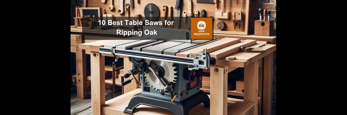 Table Saw For Ripping Oak