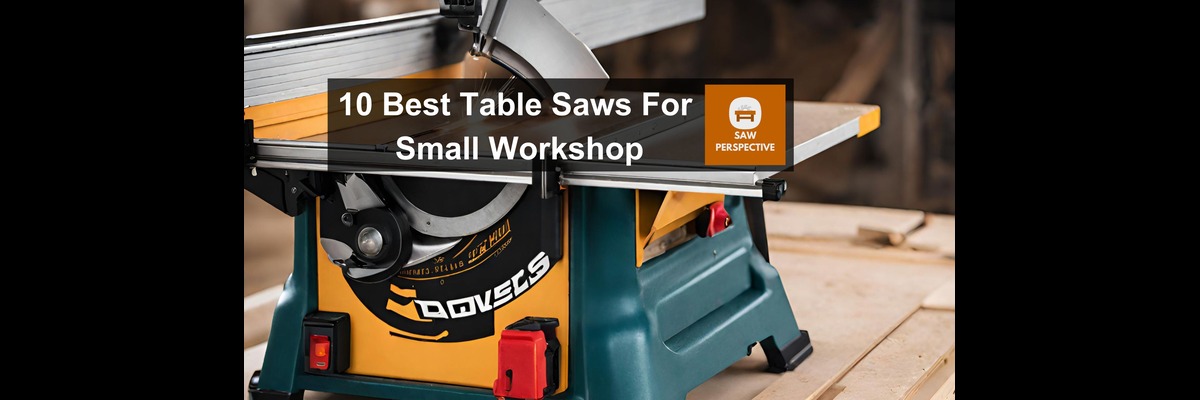 Table Saw For Small Workshop